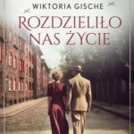 Tytuł: Rozdzieliło nas życie
Autor: Wiktoria Gische
Wydawnictwo: Mando
Formaty: EPUB, MOBI