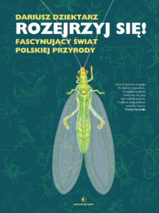 Tytuł: Rozejrzyj się! Fascynujący świat polskiej przyrody
Autor: Dariusz Dziektarz
Wydawnictwo: Powergraph
Formaty: EPUB, MOBI