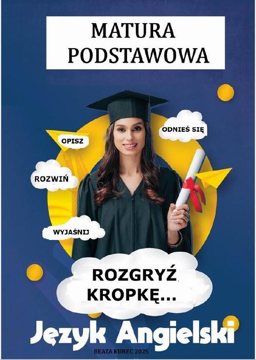 Tytuł: Rozgryź kropkę-matura podstawowa, język angielski.
Autor: Beata Kurec
Wydawnictwo: Beata Kurec
Formaty: PDF