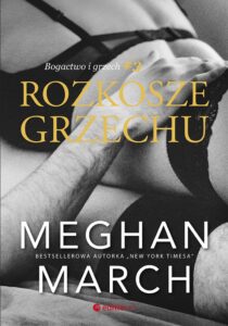 Tytuł: Rozkosze grzechu. Bogactwo i grzech #3
Autor: Meghan March
Wydawnictwo: Editio
Formaty: EPUB, PDF, MOBI