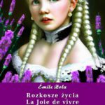 Tytuł: Rozkosze życia. La Joie de vivre
Autor: Emilé Zola
Wydawnictwo: Armoryka
Formaty: MOBI, EPUB