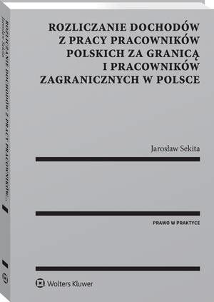 Tytuł: Rozliczanie dochodów z pracy pracowników polskich za granicą i pracowników zagranicznych w Polsce
Autor: Jarosław Sekita
Wydawnictwo: Wolters Kluwer
Formaty: PDF