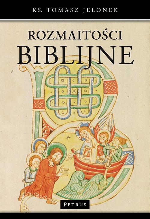 Tytuł: Rozmaitości biblijne
Autor: Ks. Tomasz Jelonek
Wydawnictwo: Petrus
Formaty: PDF