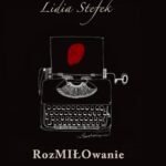 Tytuł: Rozmiłowanie
Autor: Lidia Stefek
Wydawnictwo: Wydawnictwo e-bookowo
Formaty: PDF