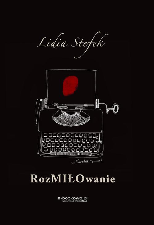 Tytuł: Rozmiłowanie
Autor: Lidia Stefek
Wydawnictwo: Wydawnictwo e-bookowo
Formaty: PDF