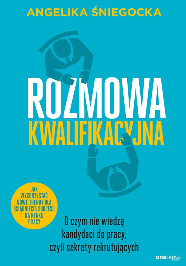 Rozmowa kwalifikacyjna. O czym nie wiedzą kandydaci do pracy, czyli sekrety rekrutujących. Wydanie 4 rozszerzone — okładka