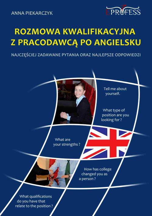 Tytuł: Rozmowa Kwalifikacyjna z Pracodawcą Po Angielsku
Autor: Anna Piekarczyk
Wydawnictwo: Eprofess
Formaty: PDF, EPUB, MOBI