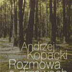 Tytuł: Rozmowa o drzewach
Autor: Andrzej Kopacki
Wydawnictwo: Oficyna Naukowa
Formaty: PDF