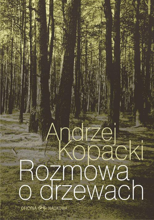 Tytuł: Rozmowa o drzewach
Autor: Andrzej Kopacki
Wydawnictwo: Oficyna Naukowa
Formaty: PDF