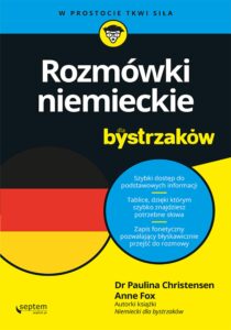 Tytuł: Rozmówki niemieckie dla bystrzaków
Autor: Paulina Christensen, Anne Fox
Wydawnictwo: Septem
Formaty: EPUB, PDF, MOBI