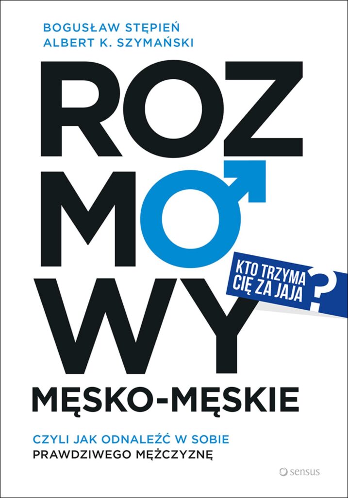 Rozmowy męsko-męskie, czyli jak odnaleźć w sobie prawdziwego mężczyznę — okładka