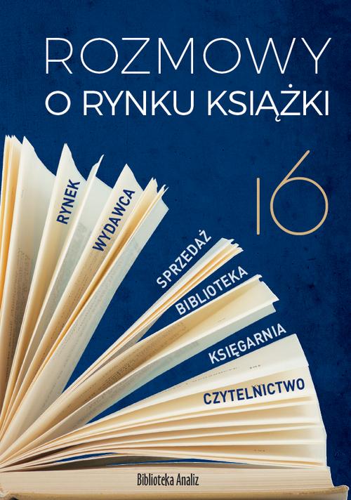 Tytuł: Rozmowy o rynku książki 16
Autor: Piotr Dobrołęcki, Tomasz Gardziński, Tadeusz Lewandowski, Ewa Tenderenda-Ożóg
Wydawnictwo: Biblioteka Analiz
Formaty: EPUB, MOBI, PDF
