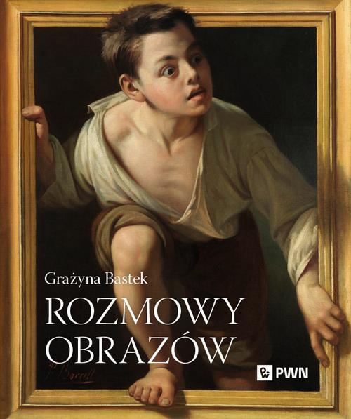 Tytuł: Rozmowy obrazów
Autor: Grażyna Bastek
Wydawnictwo: Wydawnictwo Naukowe PWN
Formaty: MOBI, EPUB