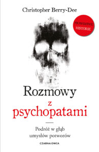 Tytuł: Rozmowy z psychopatami. Podróż w głąb umysłów potworów
Autor: Christopher Berry-Dee
Wydawnictwo: Wydawnictwo Czarna Owca
Formaty: EPUB, MOBI
