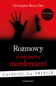 Tytuł: Rozmowy z seryjnymi mordercami. Najgorsi na świecie
Autor: Christopher Berry-Dee
Wydawnictwo: Wydawnictwo Czarna Owca
Formaty: EPUB, MOBI