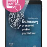 Tytuł: Rozmowy ze znanymi polskimi psychiatrami
Autor: Ewa Pągowska
Wydawnictwo: Medical Education
Formaty: EPUB, MOBI, PDF