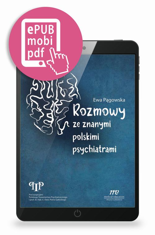 Tytuł: Rozmowy ze znanymi polskimi psychiatrami
Autor: Ewa Pągowska
Wydawnictwo: Medical Education
Formaty: EPUB, MOBI, PDF
