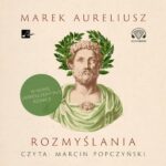 Tytuł: Rozmyślania
Autor: Marek Aureliusz
Wydawnictwo: Aleksandria
Formaty: MP3