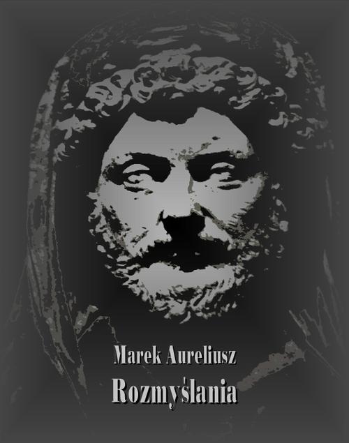 Tytuł: Rozmyślania
Autor: Marek Aureliusz
Wydawnictwo: Armoryka
Formaty: MOBI, EPUB