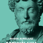 Tytuł: Rozmyślania
Autor: Marek Aureliusz
Wydawnictwo: Bellona
Formaty: EPUB, MOBI