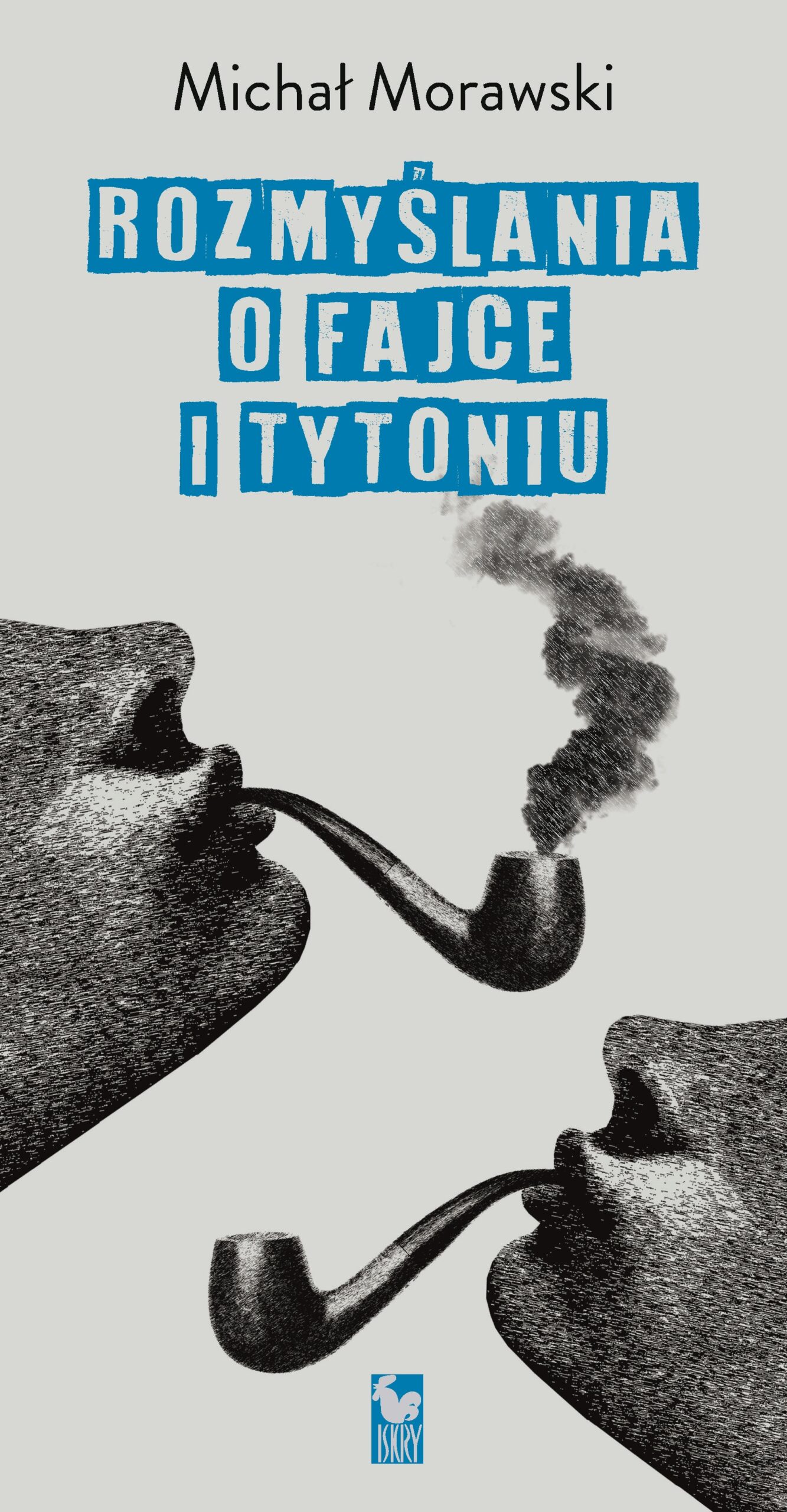 Tytuł: Rozmyślania o fajce i tytoniu
Autor: Michał Morawski
Wydawnictwo: Wydawnictwo Iskry
Formaty: EPUB, MOBI