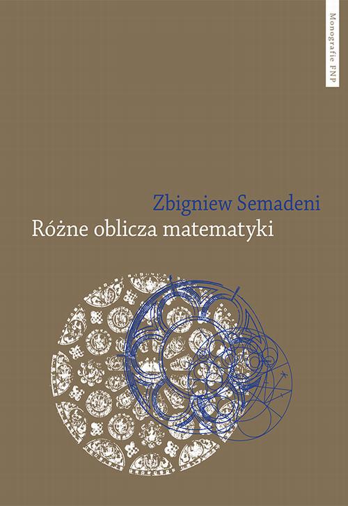 Tytuł: Różne oblicza matematyki
Autor: Zbigniew Semadeni
Wydawnictwo: Wydawnictwo Naukowe UMK
Formaty: PDF