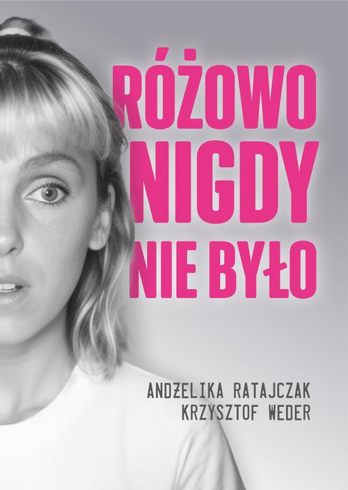 Tytuł: Różowo nigdy nie było
Autor: Andżelika Ratajczak, Krzysztof Weder
Wydawnictwo: Pan Wydawca
Formaty: MOBI, EPUB, PDF