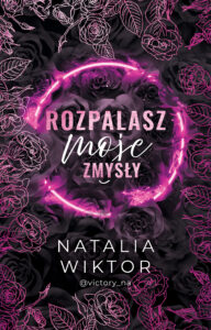 Tytuł: Rozpalasz moje zmysły
Autor: Natalia Wiktor
Wydawnictwo: AKURAT
Formaty: EPUB, MOBI