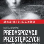 Tytuł: Rozpoznawanie predyspozycji przestępczych
Autor: Gliszczyński Arkadiusz
Wydawnictwo: Impuls
Formaty: MOBI, EPUB