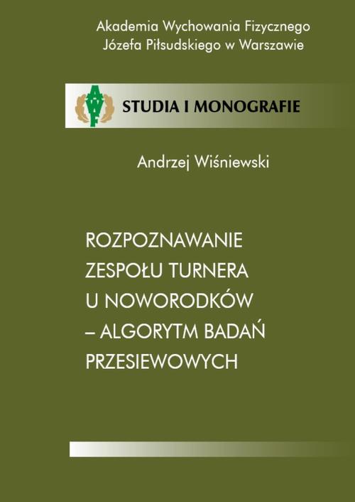 Tytuł: Rozpoznawanie zespołu Turnera u noworodków - algorytm badań przesiewowych
Autor: Andrzej Wiśniewski
Wydawnictwo: AWF Warszawa
Formaty: PDF