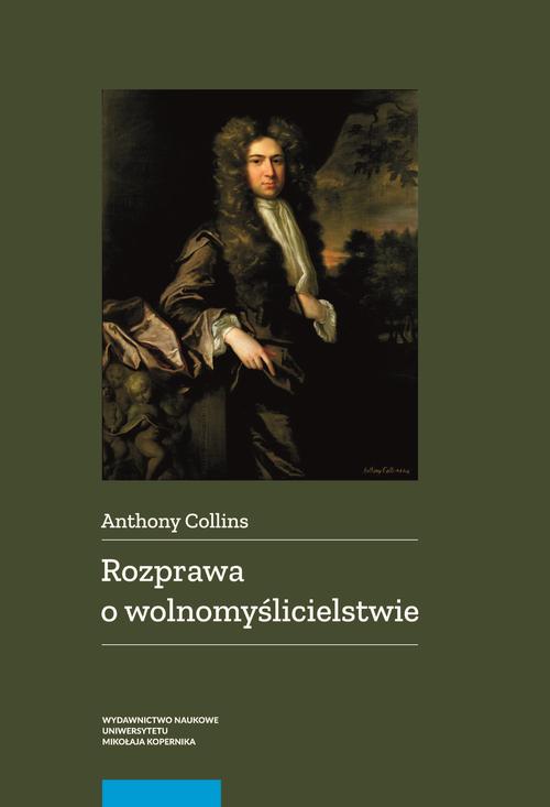 Tytuł: Rozprawa o wolnomyślicielstwie
Autor: Anthony Collins
Wydawnictwo: Wydawnictwo Naukowe UMK
Formaty: PDF