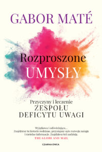Tytuł: Rozproszone umysły. Przyczyny i leczenie zespołu deficytu uwagi
Autor: Gabor Maté
Wydawnictwo: Wydawnictwo Czarna Owca
Formaty: EPUB, MOBI