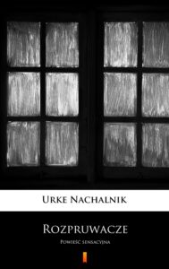 Tytuł: Rozpruwacze. Powieść sensacyjna
Autor: Urke Nachalnik
Wydawnictwo: KtoCzyta.pl
Formaty: EPUB, MOBI
