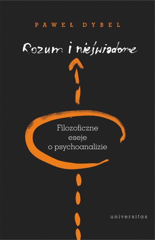 Tytuł: Rozum i nieświadome
Autor: Paweł Dybel
Wydawnictwo: Universitas
Formaty: MOBI, PDF, EPUB