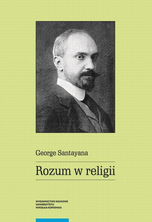 Tytuł: Rozum w religii
Autor: George Santayana
Wydawnictwo: Wydawnictwo Naukowe UMK
Formaty: PDF