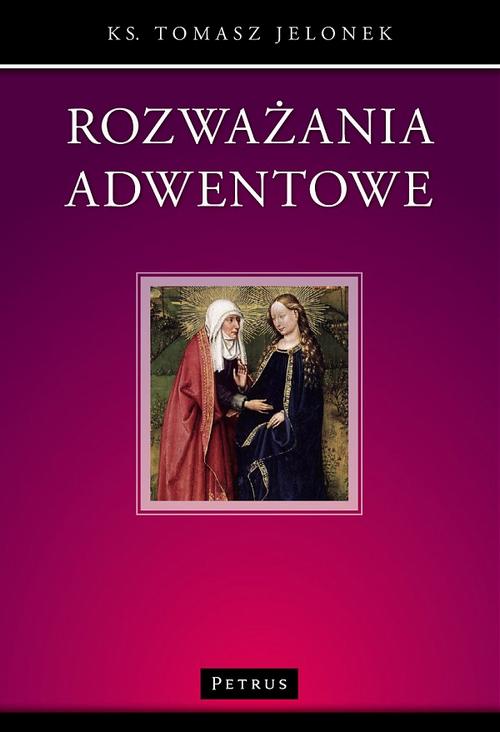 Tytuł: Rozważania adwentowe
Autor: Ks. Tomasz Jelonek
Wydawnictwo: Petrus
Formaty: PDF