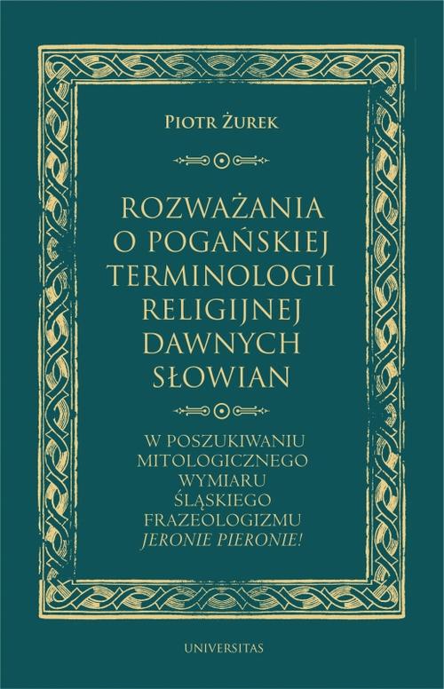 Tytuł: Rozważania o pogańskiej terminologii religijnej dawnych Słowian
Autor: Piotr Żurek
Wydawnictwo: Universitas
Formaty: PDF, EPUB, MOBI