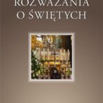 Tytuł: Rozważania o świętych
Autor: Ks. Tomasz Jelonek
Wydawnictwo: Petrus
Formaty: PDF