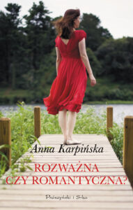 Tytuł: Rozważna czy romantyczna ?
Autor: Anna Karpińska
Wydawnictwo: Prószyński Media
Formaty: EPUB, MOBI