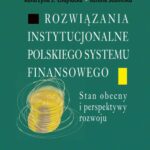 Tytuł: Rozwiązania instytucjonalne polskiego systemu finansowego
Autor: Ireneusz Kraś, Piotr Misztal, Katarzyna J. Chojnacka, Renata Jedlińska
Wydawnictwo: Aspra
Formaty: PDF