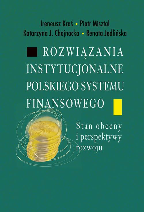 Tytuł: Rozwiązania instytucjonalne polskiego systemu finansowego
Autor: Ireneusz Kraś, Piotr Misztal, Katarzyna J. Chojnacka, Renata Jedlińska
Wydawnictwo: Aspra
Formaty: PDF