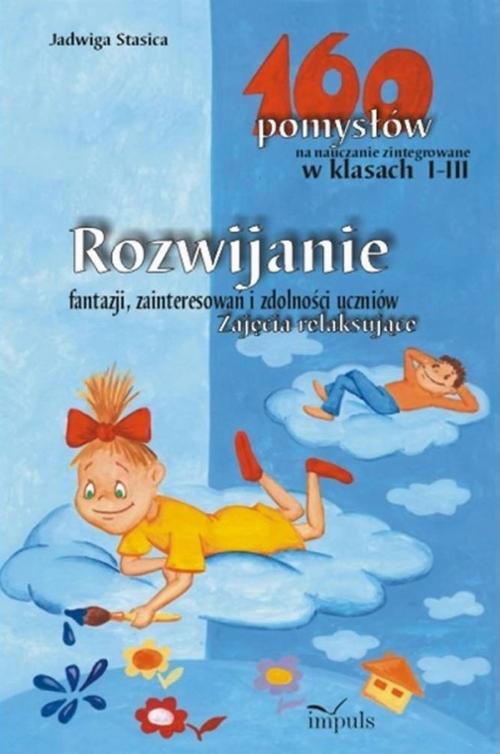 Tytuł: Rozwijanie fantazji, zainteresowań i zdolności uczniów. Zajęcia relaksujące - 160 pomysłów na nauczanie zintegrowane w klasach I-III
Autor: Jadwiga Stasica
Wydawnictwo: Impuls
Formaty: PDF