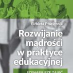 Tytuł: Rozwijanie mądrości w praktyce edukacyjnej
Autor: Elżbieta Płóciennik
Wydawnictwo: Wydawnictwo Uniwersytetu Łódzkiego
Formaty: PDF