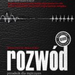 Tytuł: Rozwód - Poradnik dla Mężczyzn
Autor: Wojciech Malicki
Wydawnictwo: Grupa Daję Słowo
Formaty: MOBI, EPUB