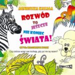 Tytuł: Rozwód to jeszcze nie koniec świata
Autor: Agnieszka Kazała
Wydawnictwo: Białe Pióro
Formaty: MP3