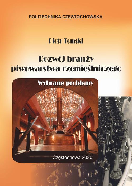 Tytuł: Rozwój branży piwowarstwa rzemieślniczego. Wybrane problemy
Autor: Piotr Tomski
Wydawnictwo: Politechnika Częstochowska
Formaty: PDF