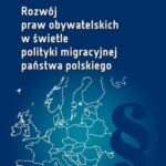Tytuł: Rozwój praw obywatelskich w świetle polityki migracyjnej państwa polskiego
Autor: Katarzyna Chrostowska-Malak
Wydawnictwo: Oficyna Wydawnicza Politechniki Warszawskiej
Formaty: PDF