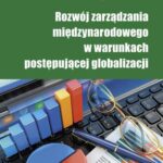 Rozwój zarządzania międzynarodowego w warunkach postępującej globalizacji — okładka e-booka