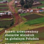 Tytuł: Rozwój zrównoważony obszarów wiejskich na globalnym Południu
Autor: Mirosława Czerny
Wydawnictwo: Wydawnictwa Uniwersytetu Warszawskiego
Formaty: MOBI, EPUB, PDF