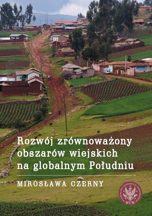 Tytuł: Rozwój zrównoważony obszarów wiejskich na globalnym Południu
Autor: Mirosława Czerny
Wydawnictwo: Wydawnictwa Uniwersytetu Warszawskiego
Formaty: MOBI, EPUB, PDF